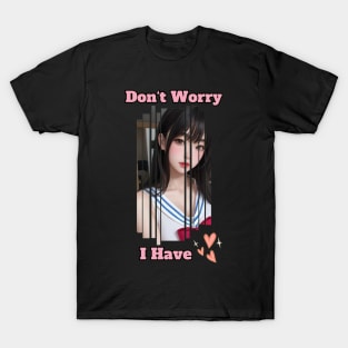 Don't Worry I Have Love Anime Girl T-Shirt